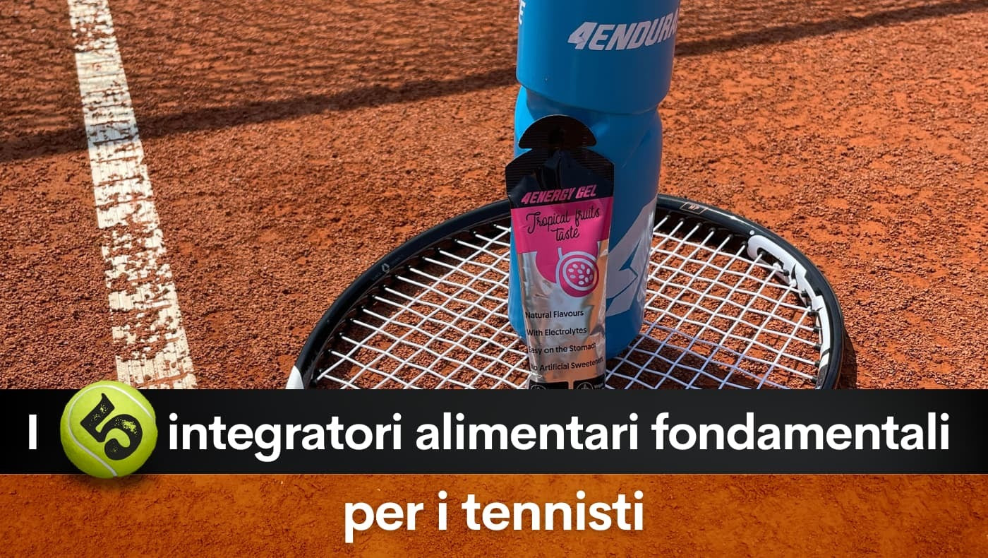 I 5 integratori alimentari fondamentali per i tennisti