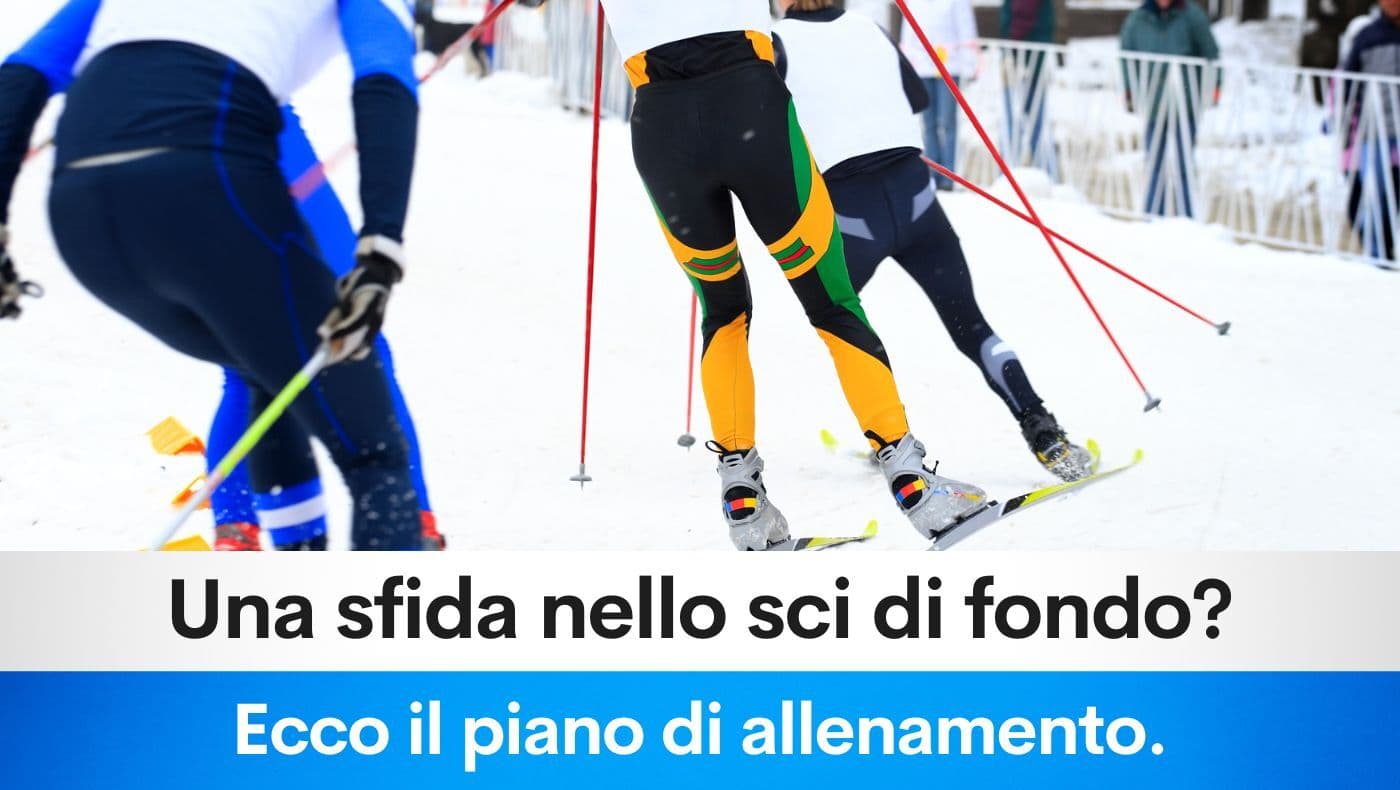Una sfida nello sci di fondo? Ecco il piano di allenamento