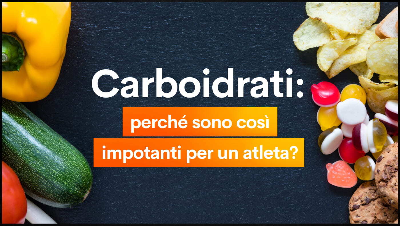 Carboidrati: perché sono così impotanti per un atleta?