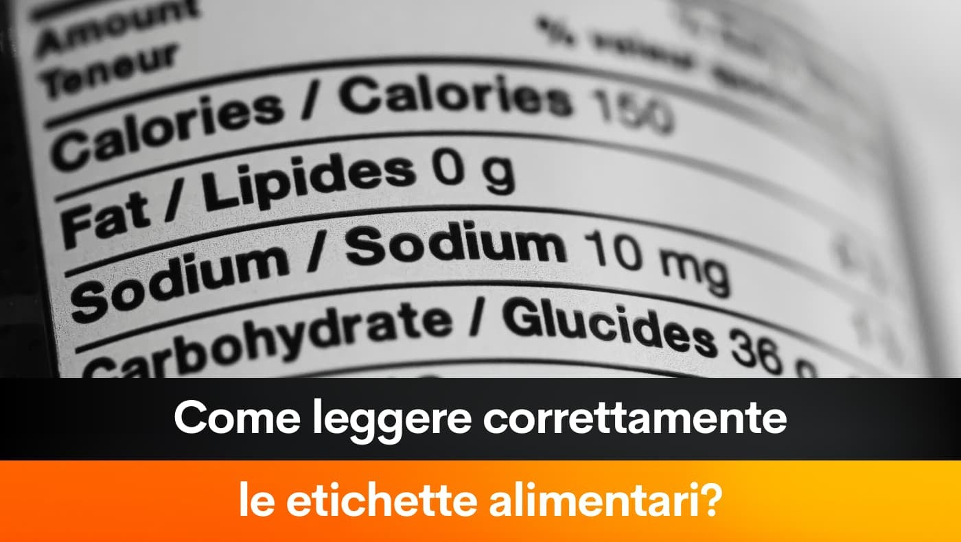 Come leggere correttamente le etichette alimentari?