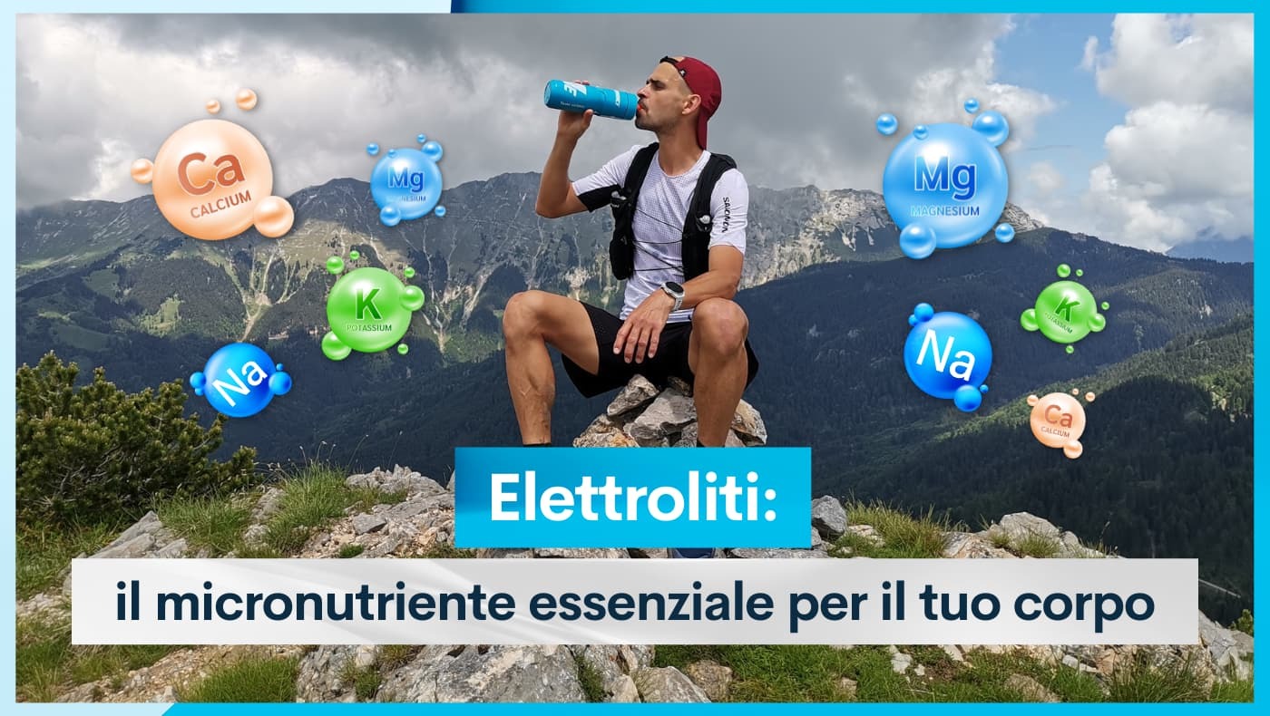 Elettroliti: il micronutriente essenziale per il tuo corpo