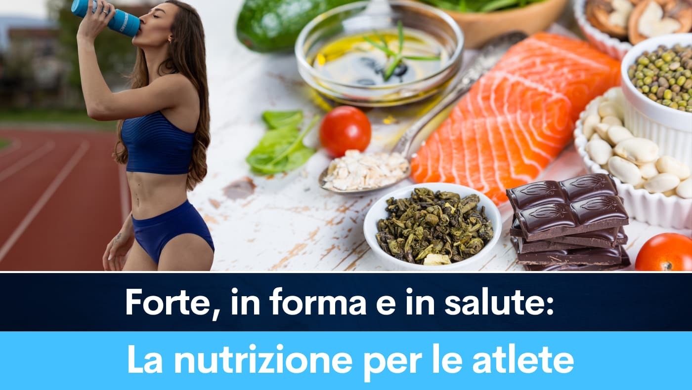 Forte, in forma e in salute: La nutrizione per le atlete