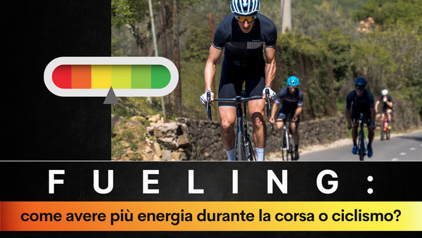 Fueling: come avere più energia durante la corsa o ciclismo?