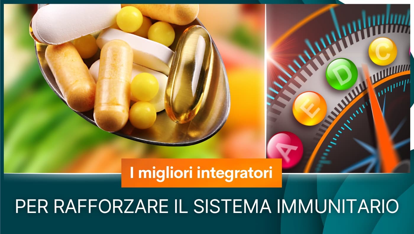 I migliori integratori per rafforzare il sistema immunitario