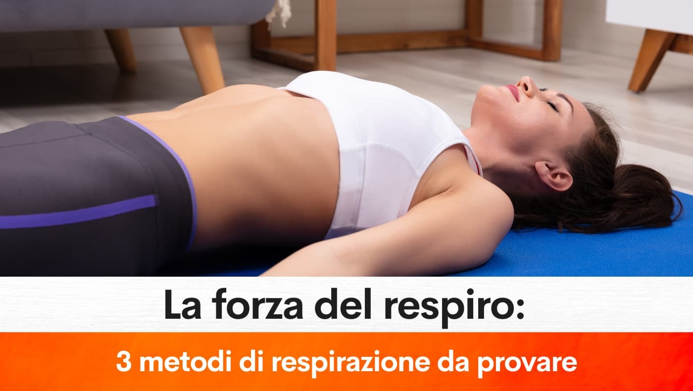 La forza del respiro 3 metodi di respirazione da provare