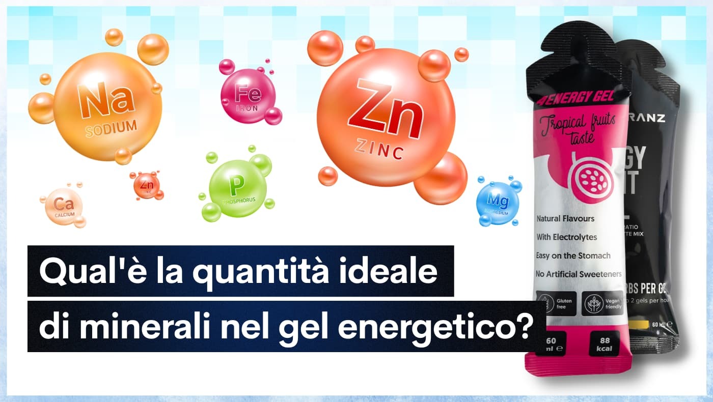 Qual'è la quantità ideale di minerali nel gel energetico?