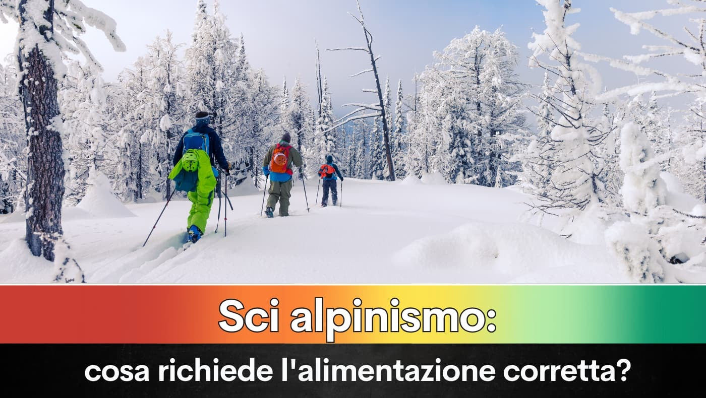 Sci alpinismo: cosa richiede l'alimentazione corretta?