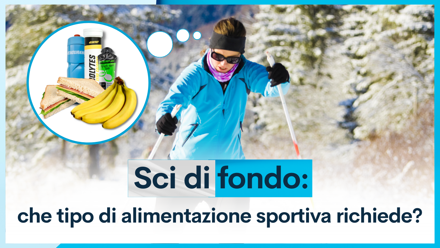 Sci di fondo: che tipo di alimentazione sportiva richiede?